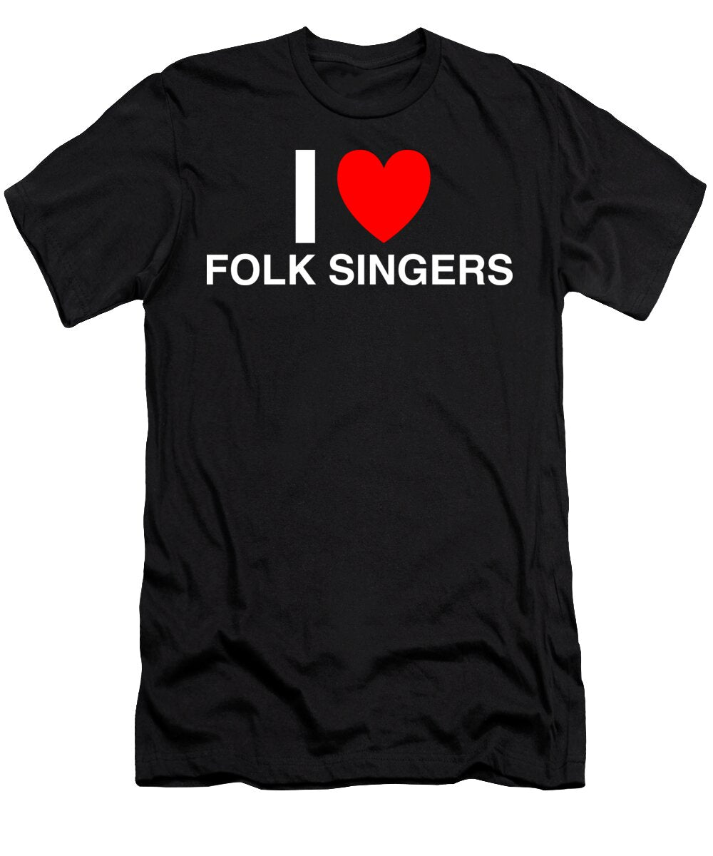 I Heart Folk Singers in Classic in Black I Heart Everything T-Shirt