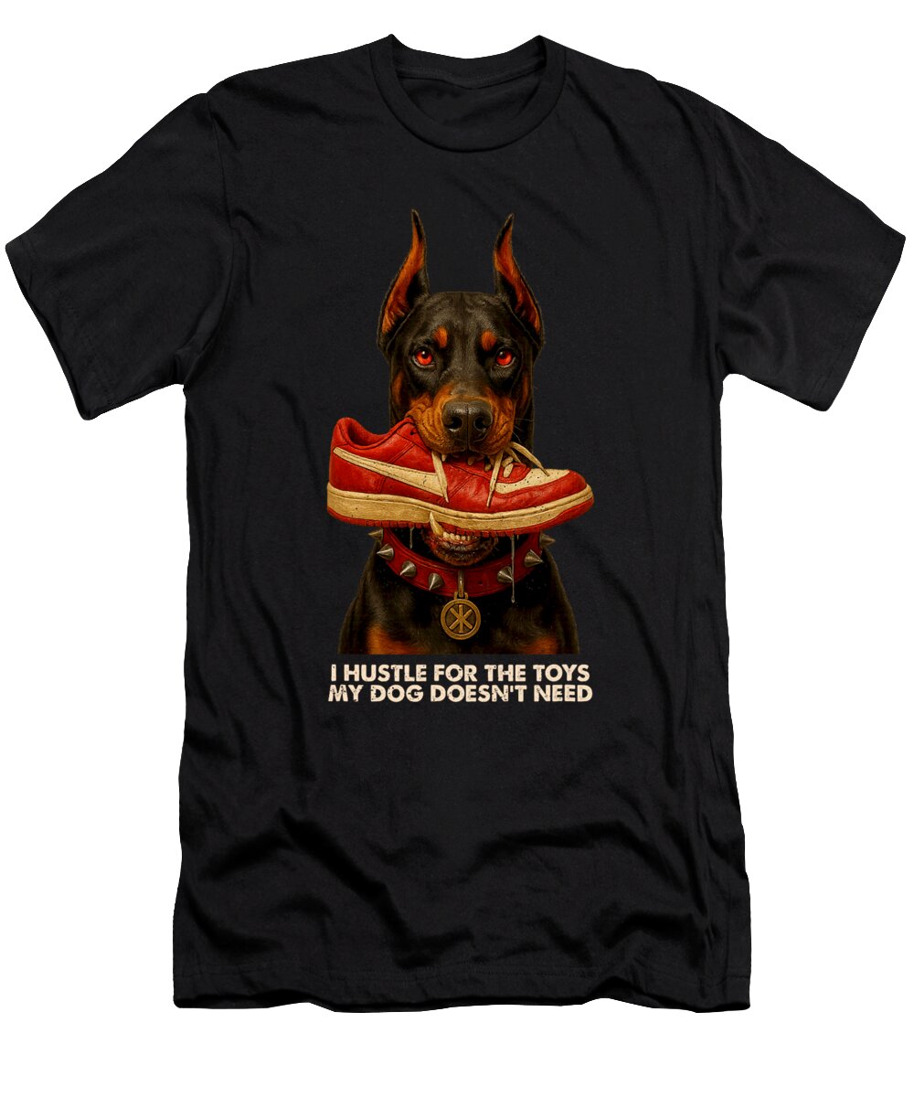 I Hustle for the Toys Doberman Dog Lover Puppy Studi Alex T-Shirt