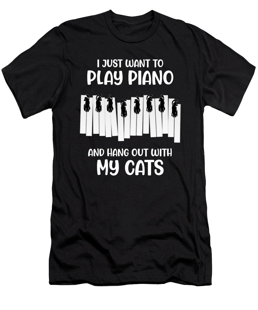 I Just Want to Play Piano Gift for Cat Lovers Fancy Lifestyle Art T-Shirt