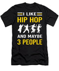 I Like 3 People Hip Hop Hiphop Petrona Romero T-Shirt