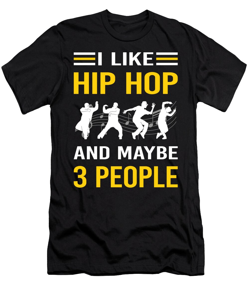 I Like 3 People Hip Hop Hiphop Petrona Romero T-Shirt