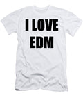 I Love Edm Funny Gift Idea Funny Gift Ideas T-Shirt