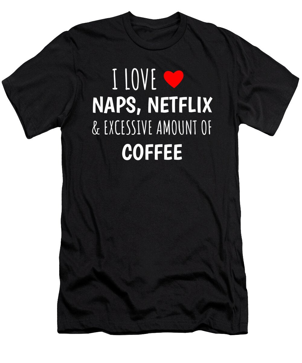 I Love Naps Netflix and Excessive Amount of Coffee Funny Pop Culture Pun Dogboo T-Shirt