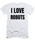 I Love Robots Funny Gift Idea Funny Gift Ideas T-Shirt
