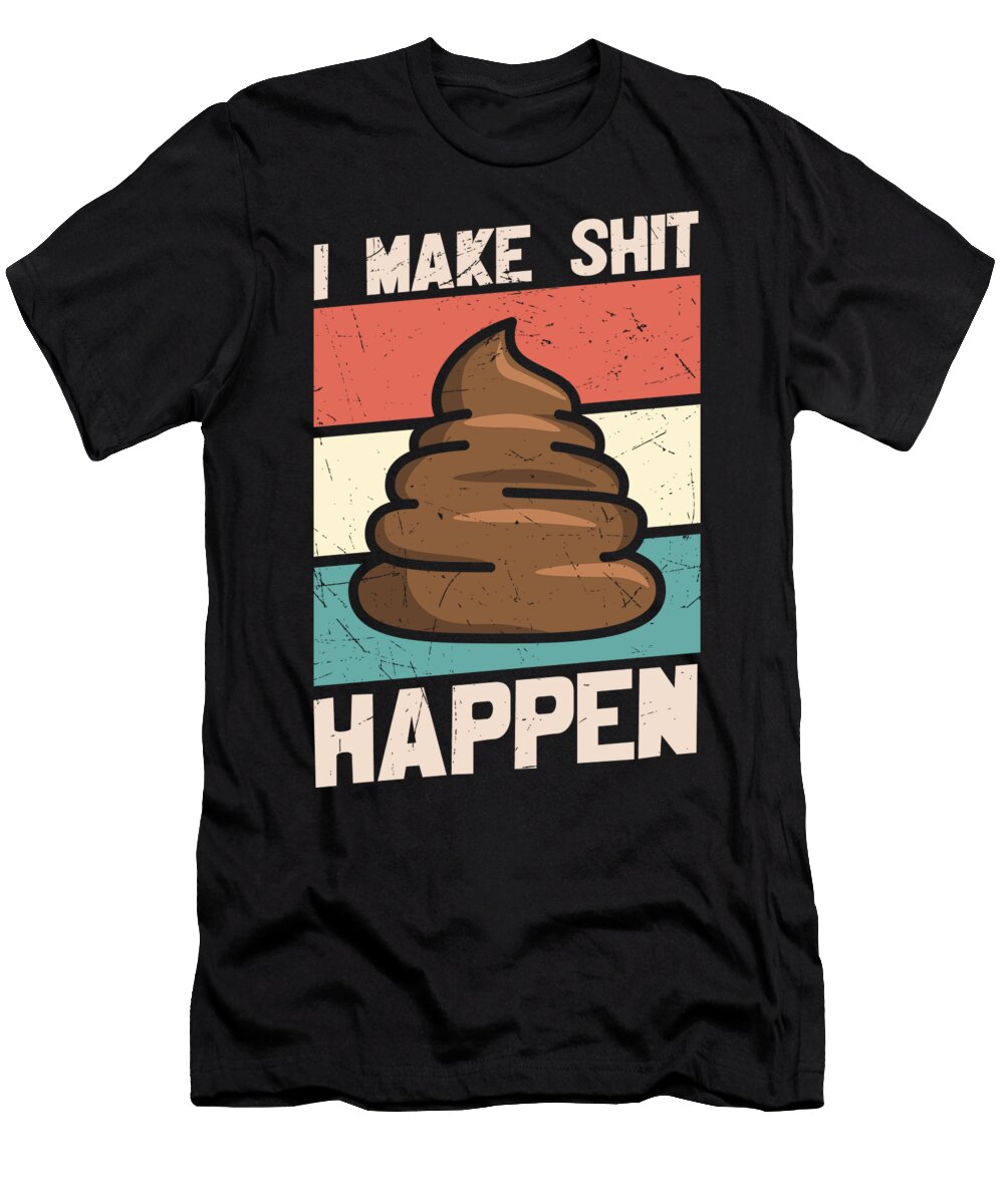 I Make Shit Happen Sweet Birdie Studio T-Shirt