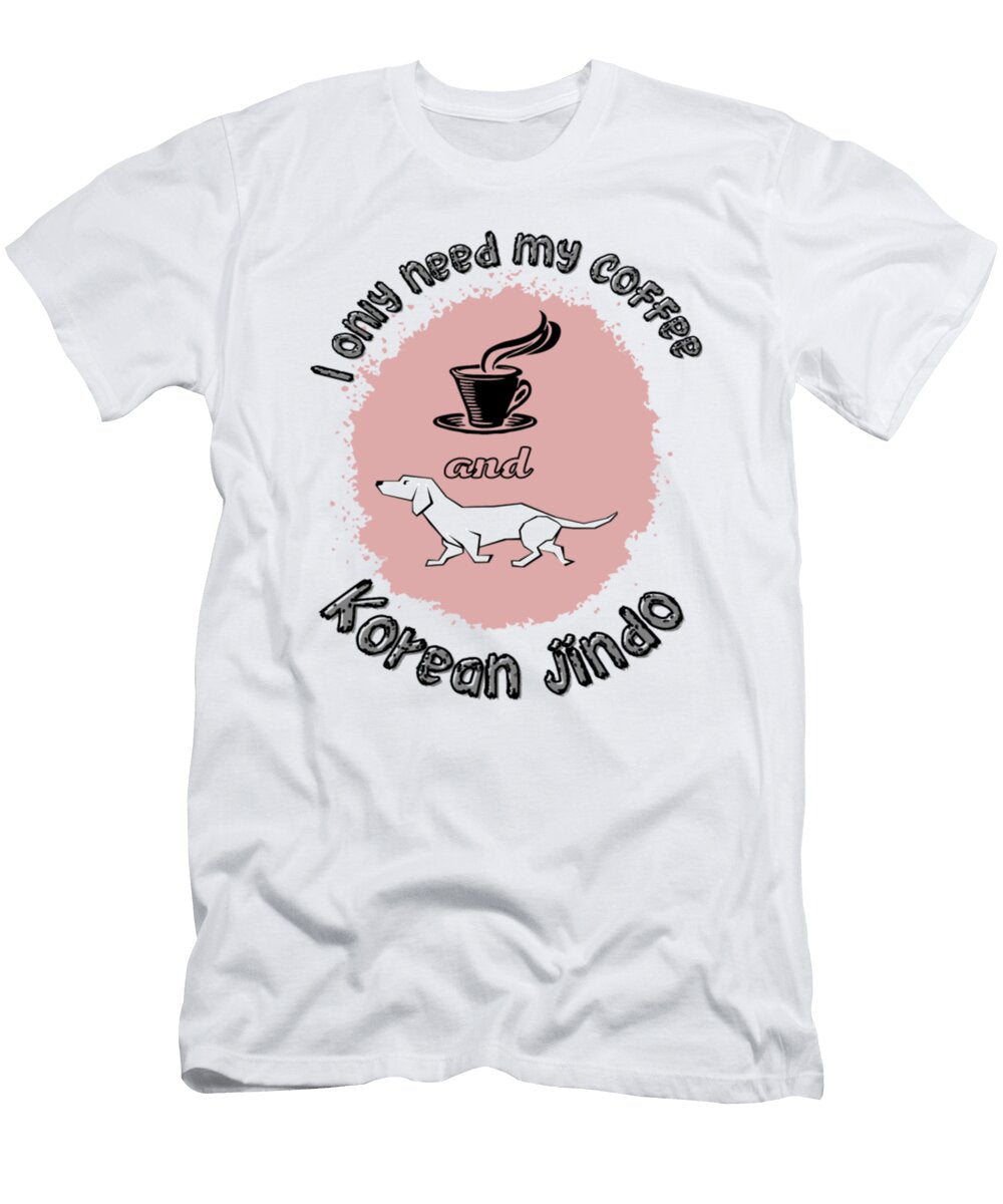 I Only Need My Coffee and Korean Jindo Tinh Tran Le Thanh T-Shirt