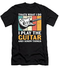 I Play Guitar and I Know Things Me T-Shirt