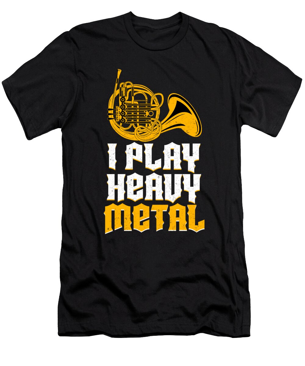 I Play Heavy Metal French Horn Player Wind Instruments Musician Gift Thomas Larch T-Shirt
