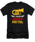 I Play Heavy Metal Tuba Player Wind Instruments Musician Gift Thomas Larch T-Shirt