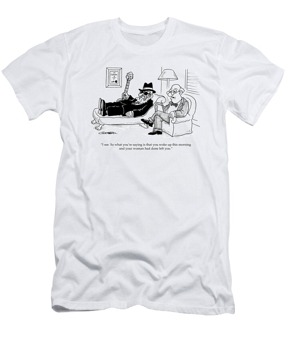 I See So What Youre Saying Is That You Woke Up This Clive Goddard No Index T-Shirt