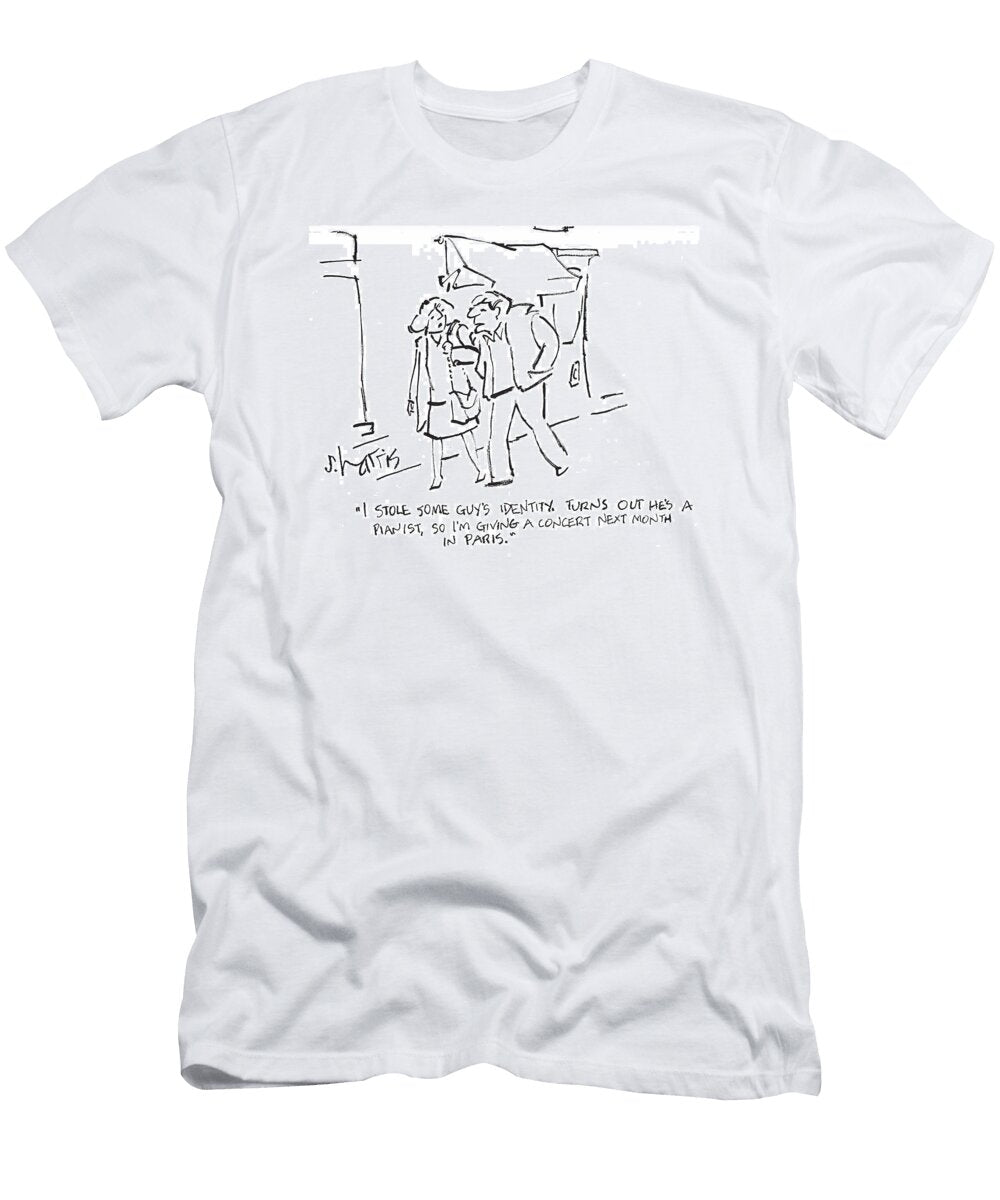 I Stole Some Guys Identity Turns Out Hes a Pianist Sidney Harris No Index T-Shirt