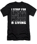 I Strip for a Living Music Producer Me T-Shirt