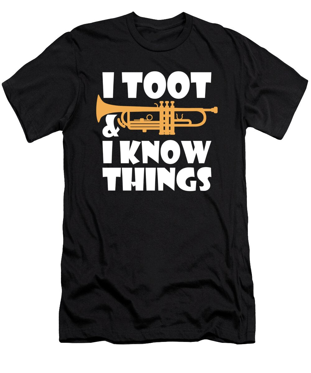 I Toot and I Know Things Trumpet Me T-Shirt