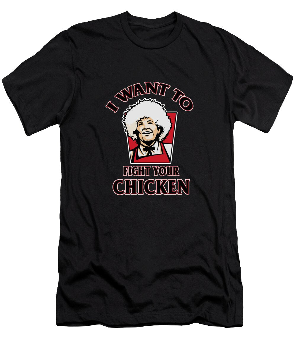 I Want to Fight Your Chicken Fighting Artist T-Shirt
