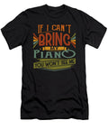 If I Cant Bring My Piano You Wont See Me Beth Scannell T-Shirt