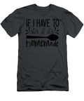 If I Have to Stir It Its Home Made Anh Nguyen T-Shirt