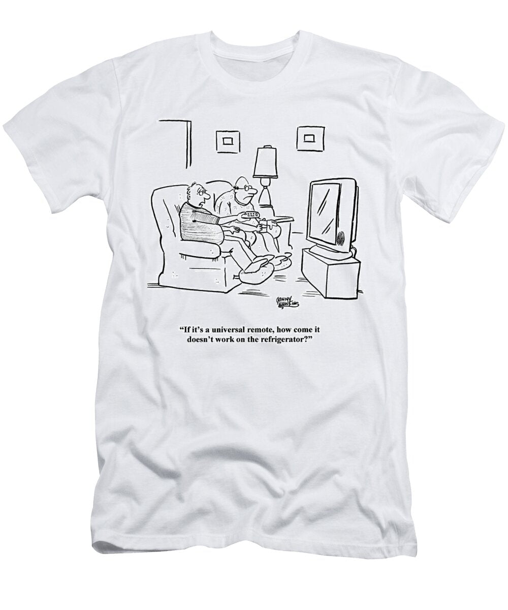 If Its a Universal Remote How Come It Doesnt Work on Jonny Hawkins T-Shirt