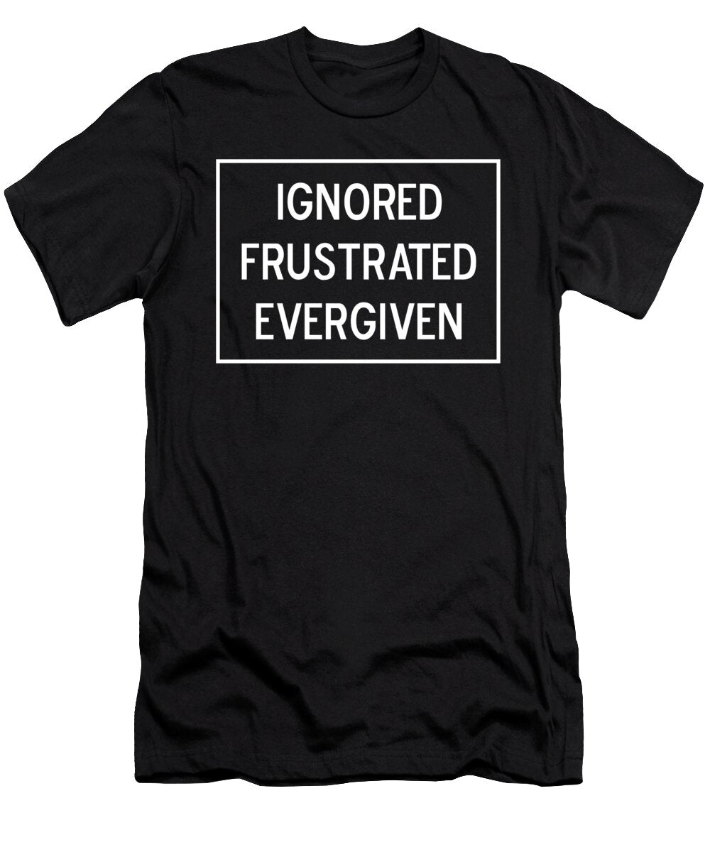 Ignored Frustrated Evergiven Vidddie Publyshd T-Shirt