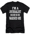Im a Journalist Because No One Warned Me Funny Writer Design Art Grabitees T-Shirt