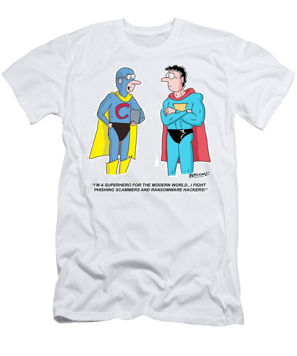 Im a Superhero for the Modern Worldi Fight Phishing Douglas Blackwell T-Shirt