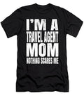 Im a Travel Agent Mom Nothing Scares Me Traveling Agents Graphic Art Grabitees T-Shirt