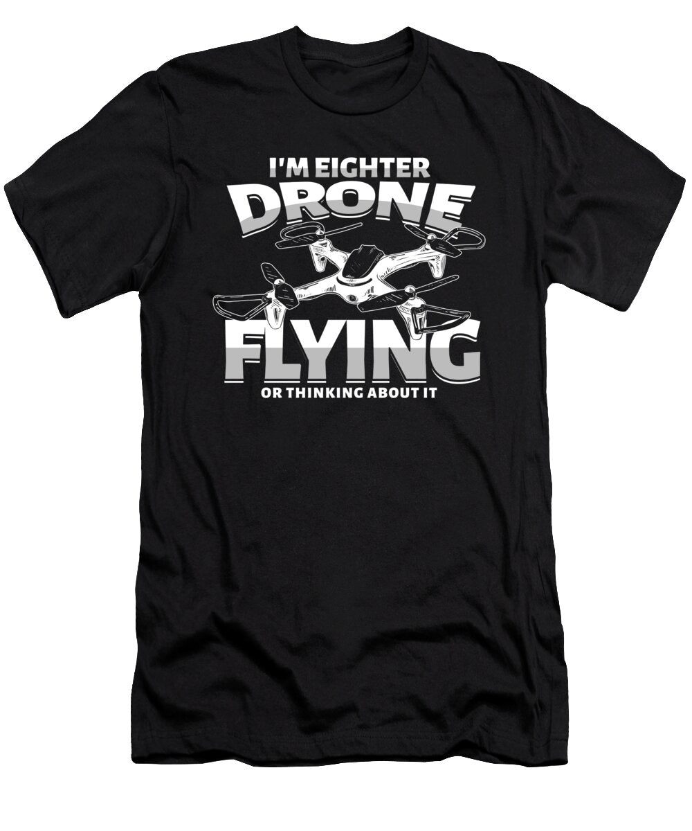 Im Eighter Drone Flying Aircraft Drone Pilot Gift Thomas Larch T-Shirt