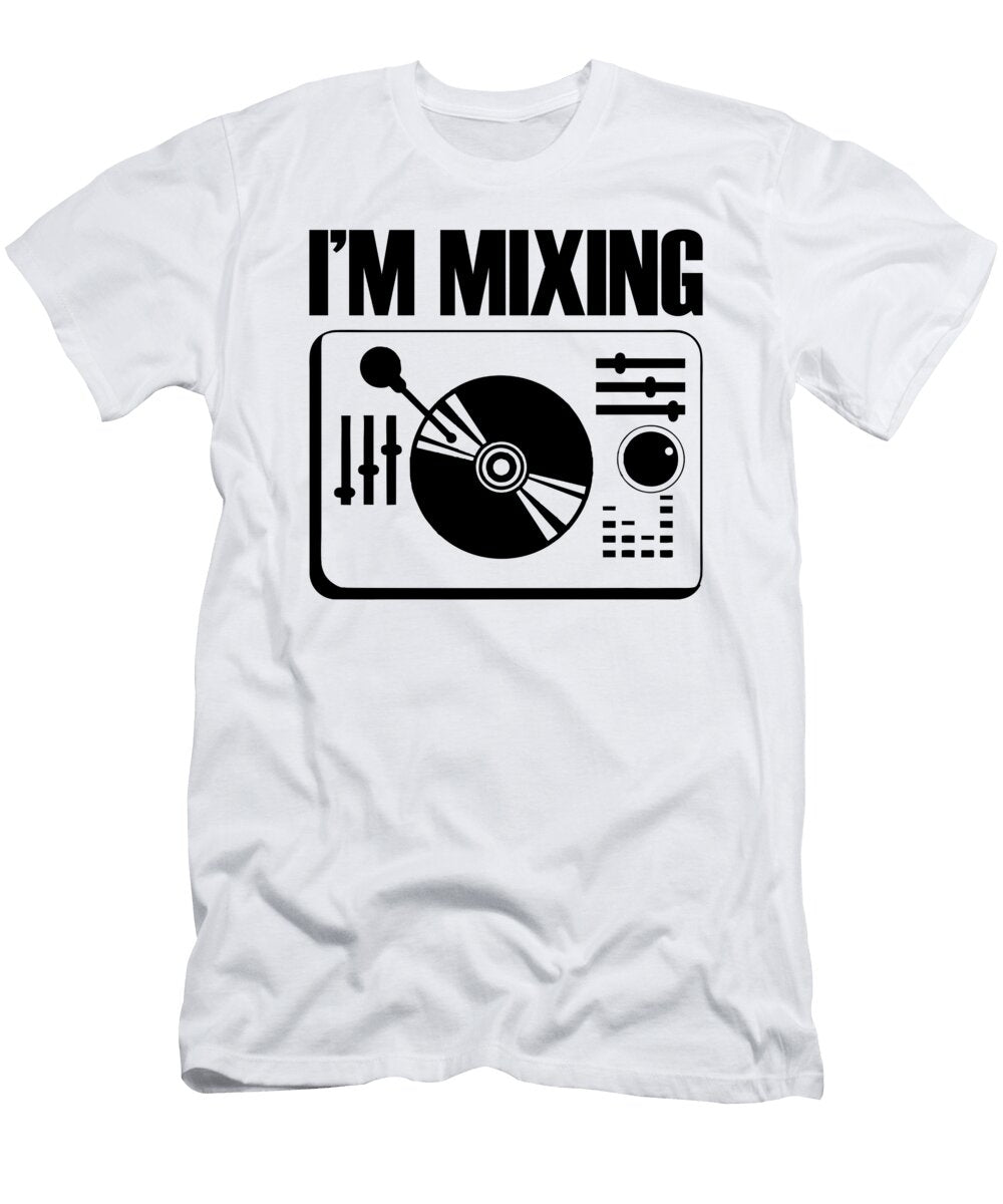 Im Mixing Me T-Shirt