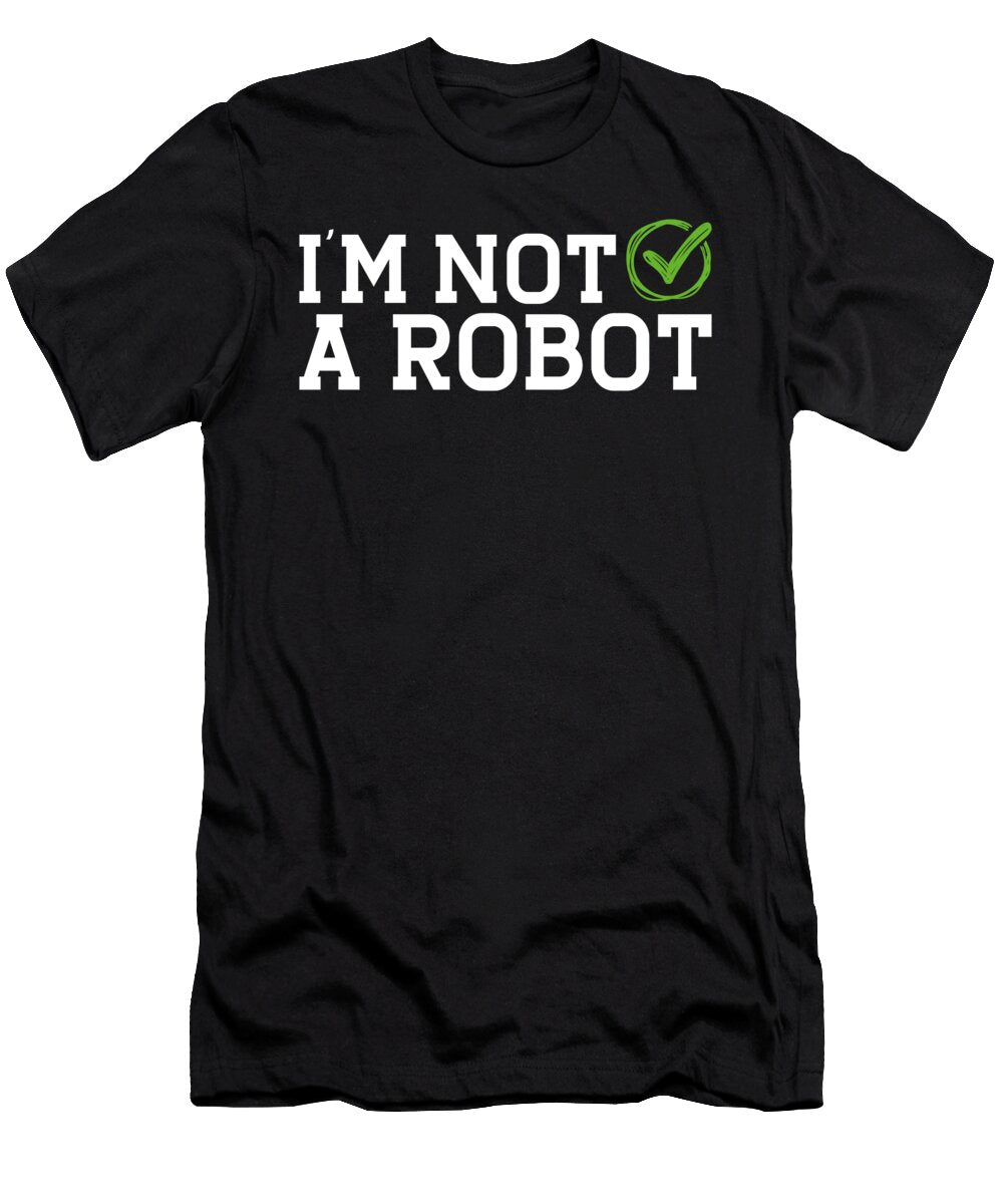 Im Not a Robot Robotic Engineer Raphaelartdesign T-Shirt