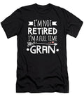 Im Not Retired Im a Full Time Gran Gift Grandma Noirty Designs T-Shirt
