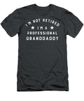 Im Not Retired Im a Professional Granddaddy Granddads Gift Jaidon Naomi T-Shirt