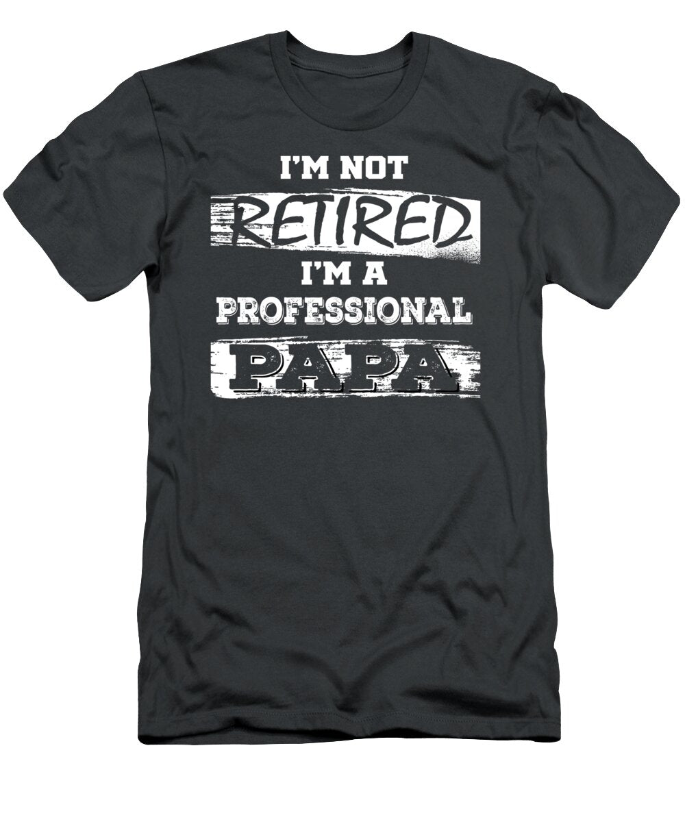 Im Not Retired Im a Professional Papa Jaison Corra T-Shirt