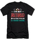 Im Not Retired Playing Pool Is Hard Work Hobby Noirty Designs T-Shirt