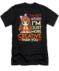 Im Not Weird Im Just More Creative Anime Girl Alessandra Roth T-Shirt