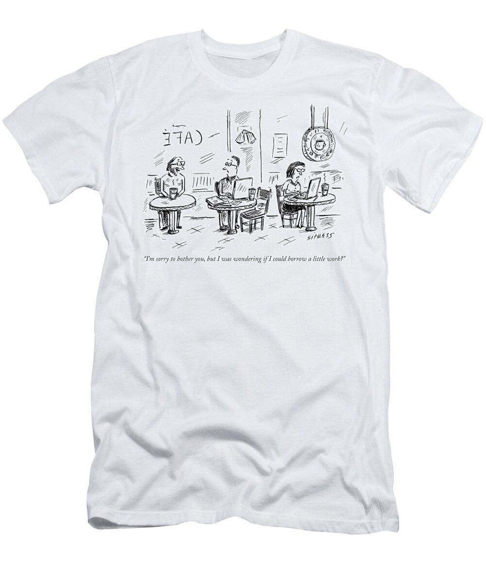 Im Sorry to Bother You But I Was Wondering If I David Sipress T-Shirt