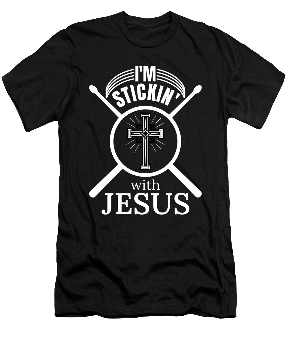Im Sticking with Jesus Drummer Me T-Shirt