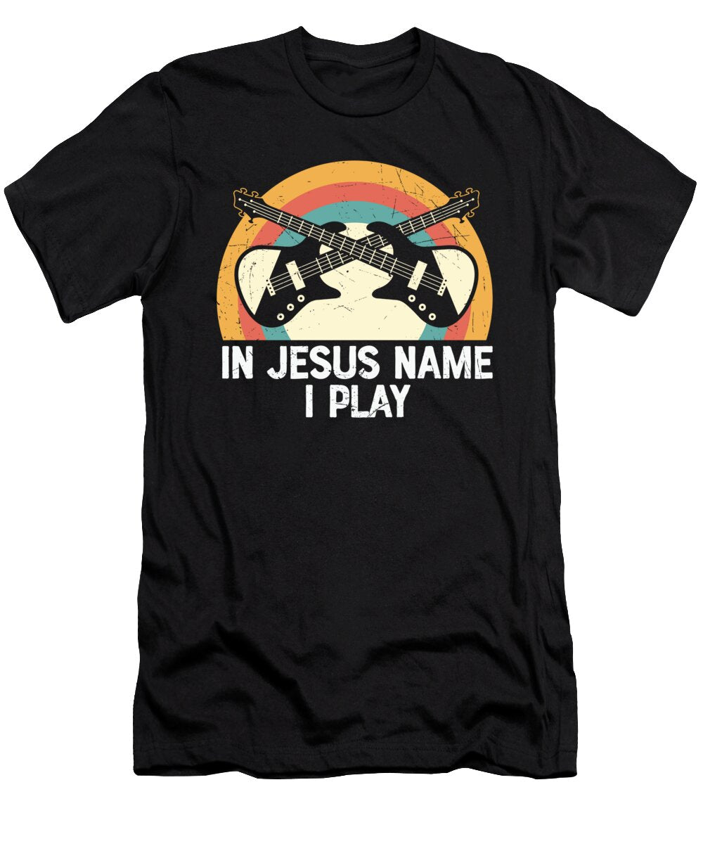 In Jesus Name I Play Guitar Me T-Shirt