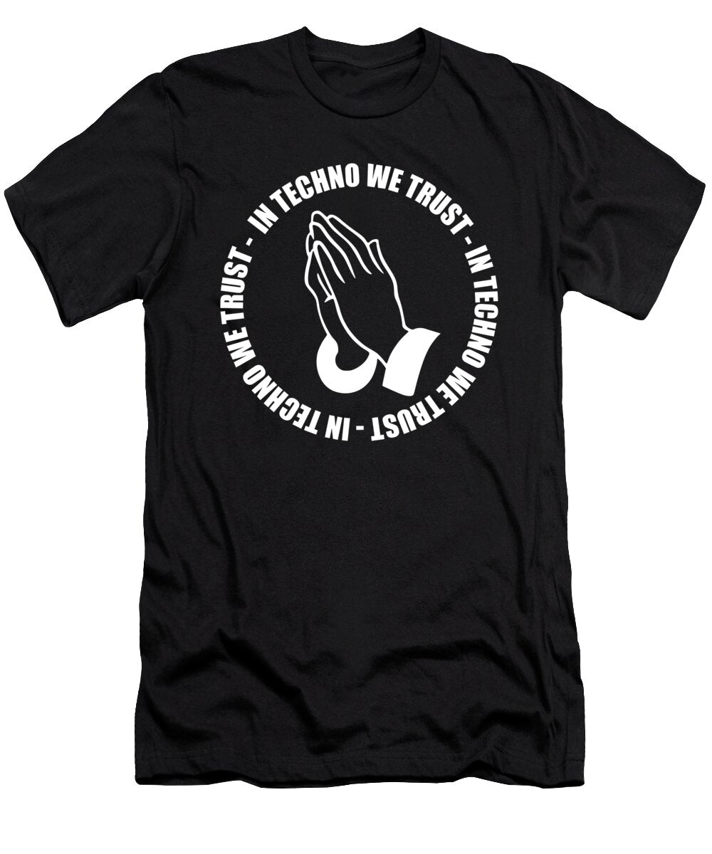 In Techno We Trust Praying Hands Sarcastic P T-Shirt