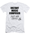 Instant Music Composer Just Add Coffee Funny Coworker Gift Idea Office Joke Funny Gift Ideas T-Shirt