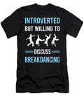 Introverted Breakdancing Breakdance Breakdancer Break Dance Dancing Dancer Petrona Romero T-Shirt