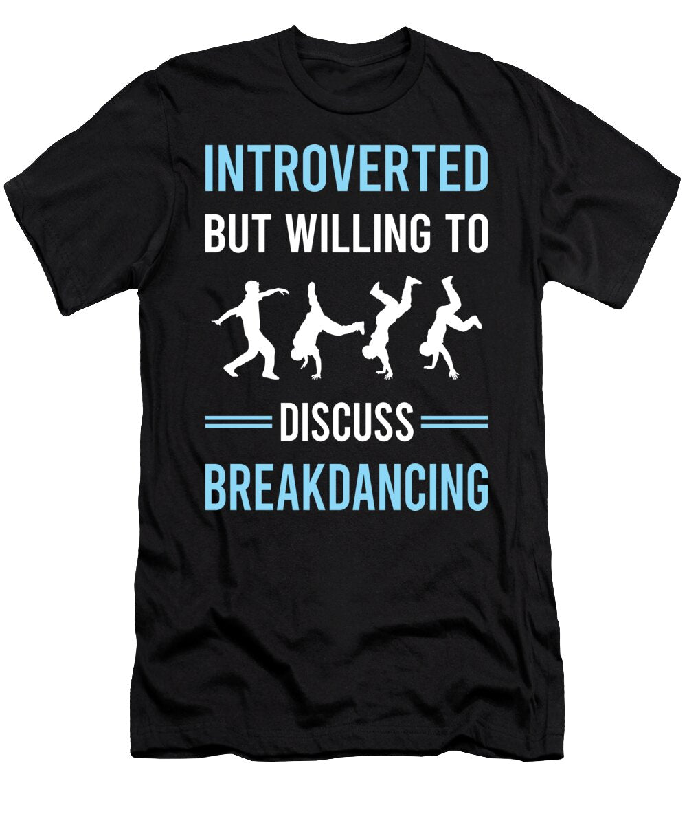 Introverted Breakdancing Breakdance Breakdancer Break Dance Dancing Dancer Petrona Romero T-Shirt