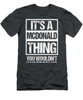 Its a Mcdonald Thing You Wouldnt Understand Family Name Odaie Merid T-Shirt