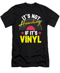 Its Not Hoarding If Its Vinyl Rave Techno Music for a DJ Tom Schiesswald T-Shirt