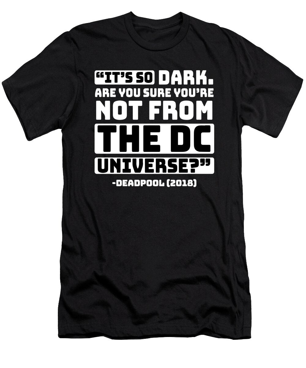 Its So Dark Are You Sure Youre Not From the DC Sarcastic P T-Shirt