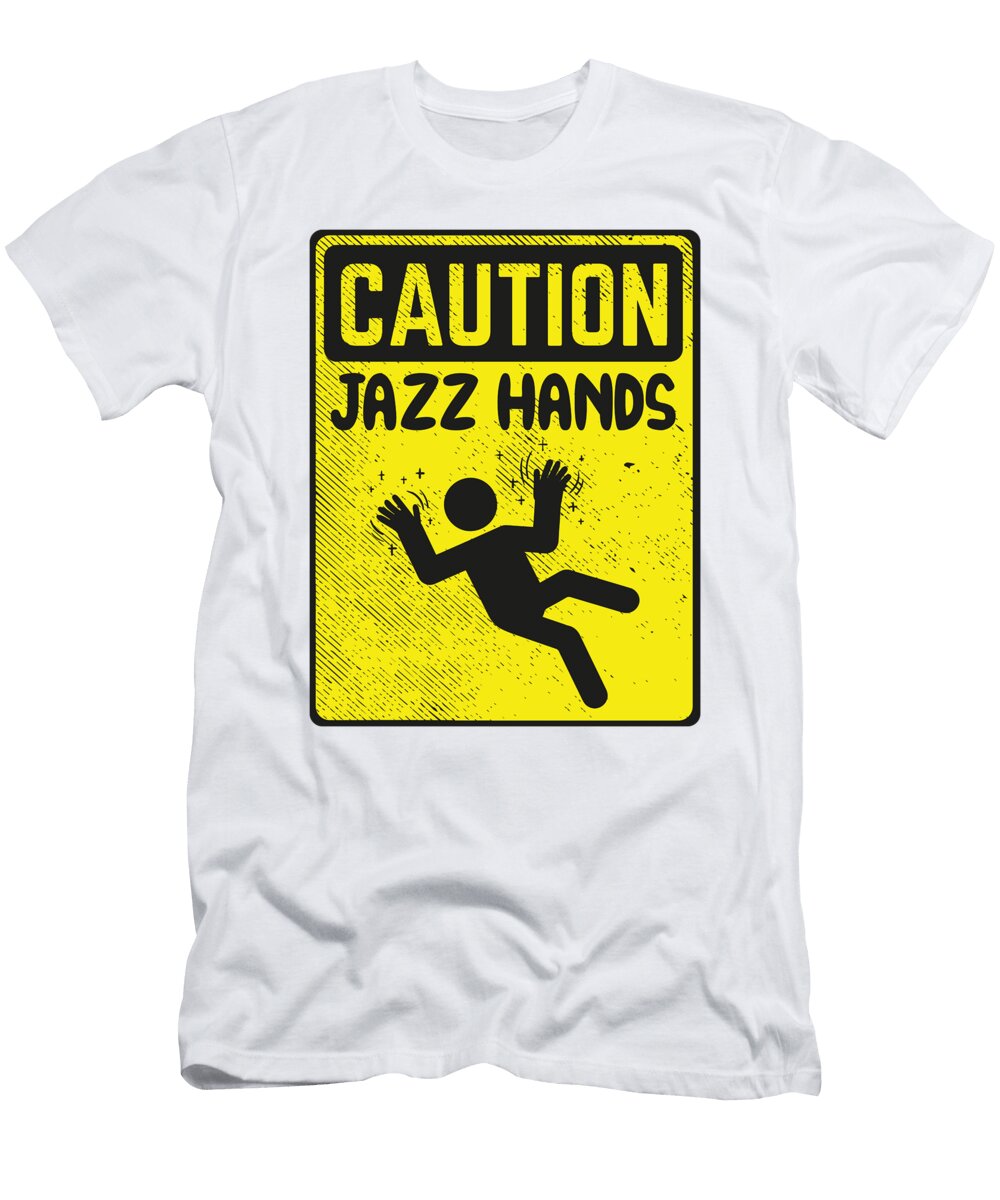 Jazz Dance Caution Jazz Hands Choreographer Toms Store T-Shirt