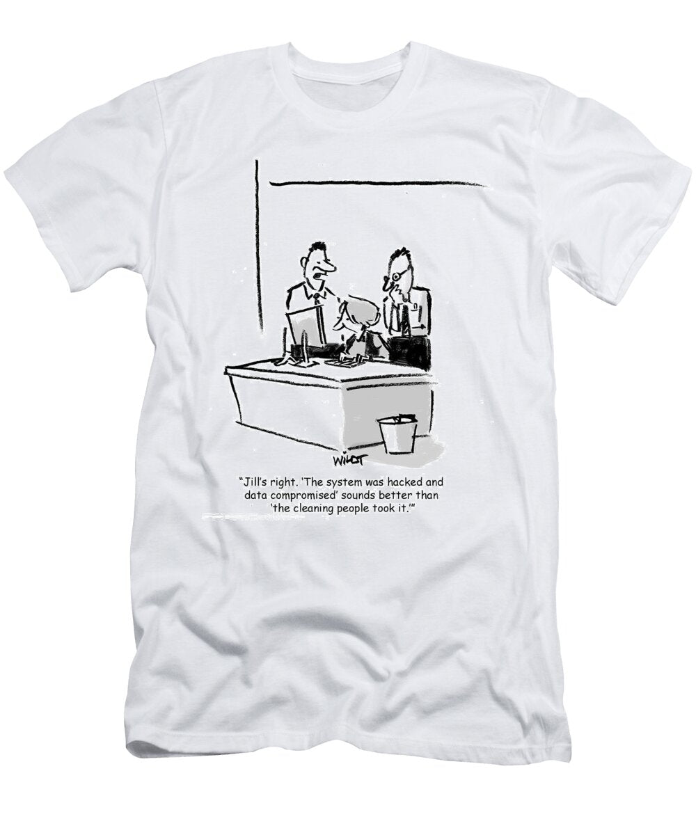 Jills Right the System Was Hacked and Data Compromised Chris Wildt T-Shirt