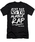 Just Say No to Mumble Rap Rappers Hip Hop Noirty Designs T-Shirt