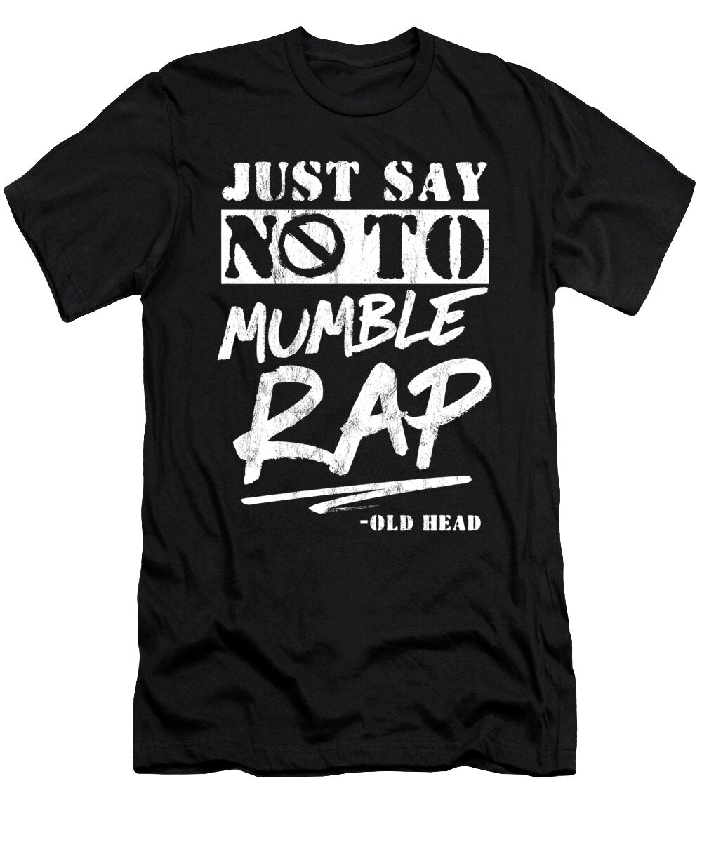 Just Say No to Mumble Rap Rappers Hip Hop Noirty Designs T-Shirt