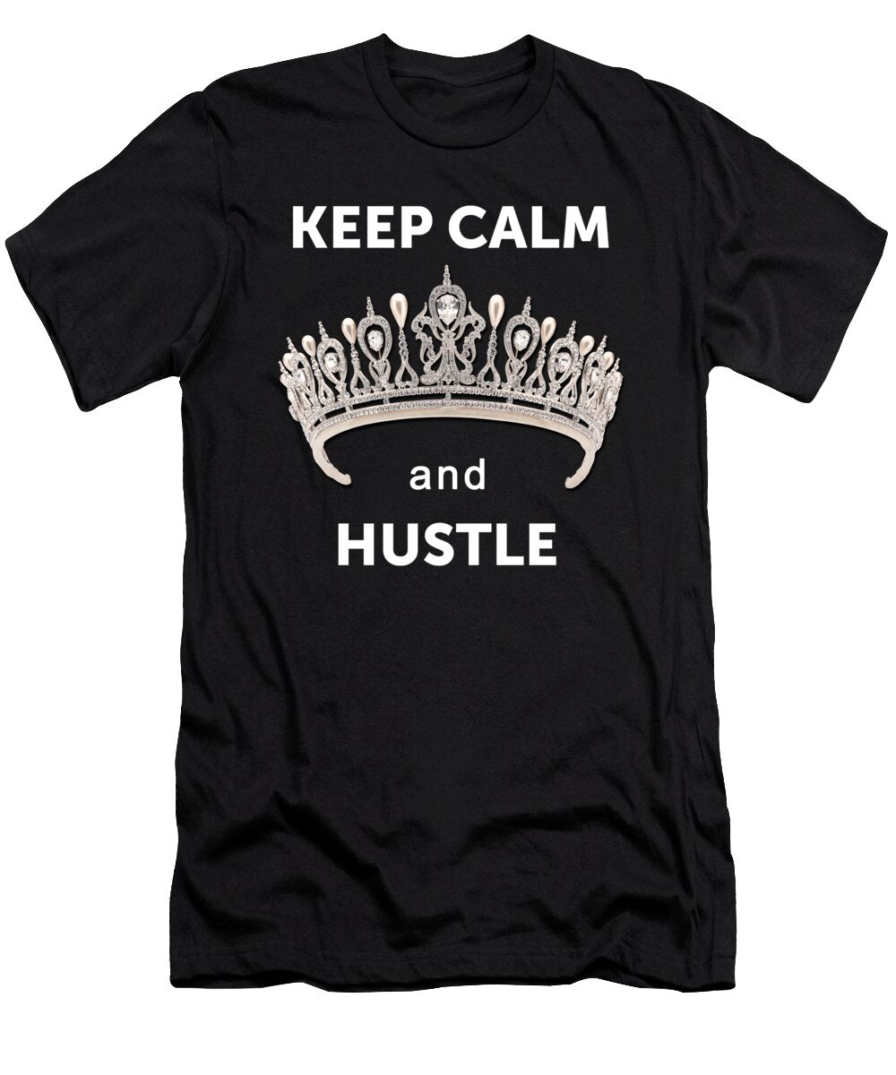 Keep Calm and Hustle Antique Tiffany Diamond Tiara Crown White Text Sharp Png Orchard Arts T-Shirt