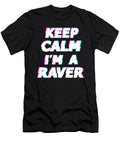 Keep Calm Im a Raver Manuel Schmucker T-Shirt
