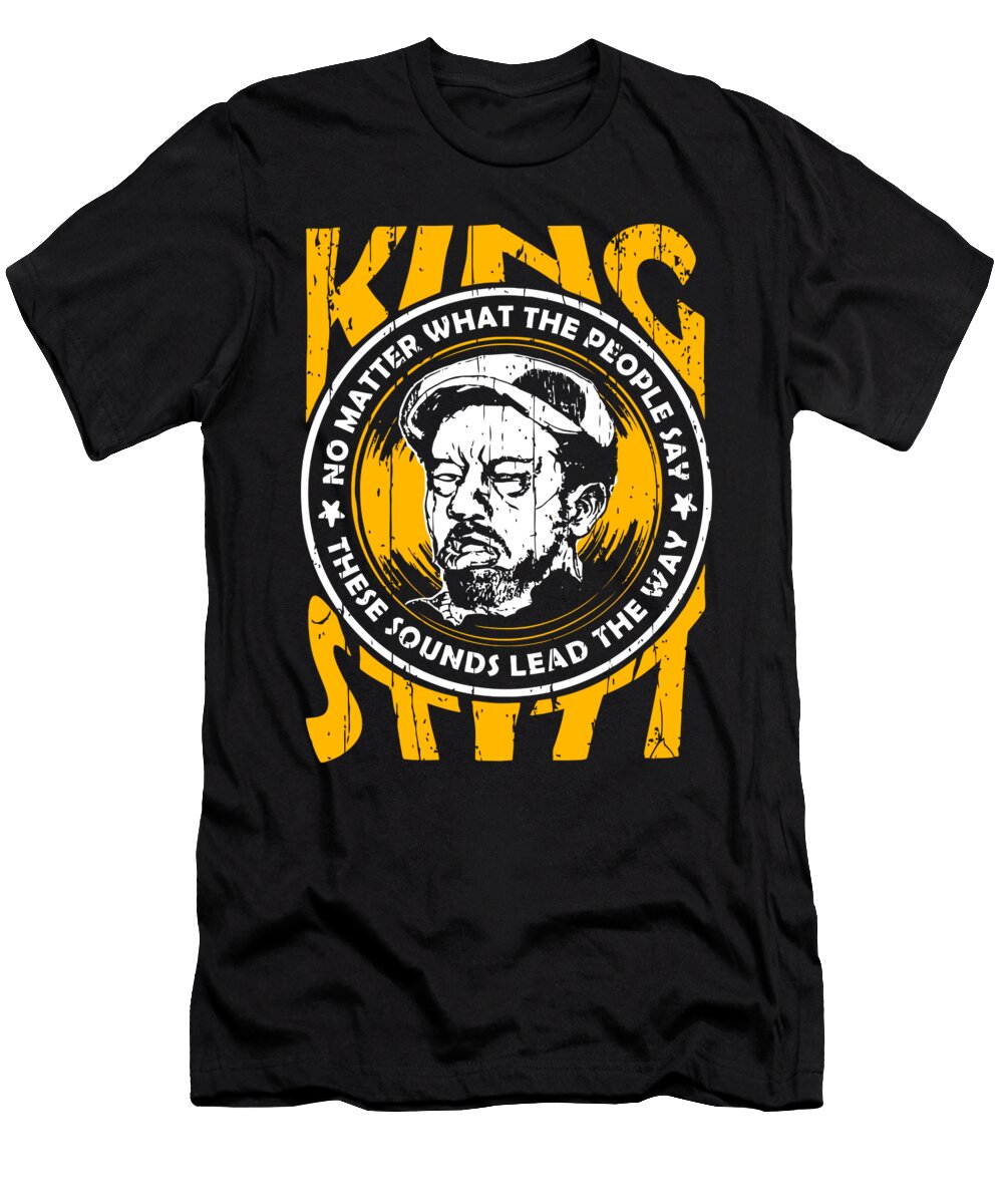 King Stitt No Matter What the People Say These Sounds Lead the Way Lisa Jim T-Shirt